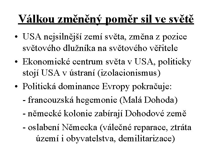 Válkou změněný poměr sil ve světě • USA nejsilnější zemí světa, změna z pozice