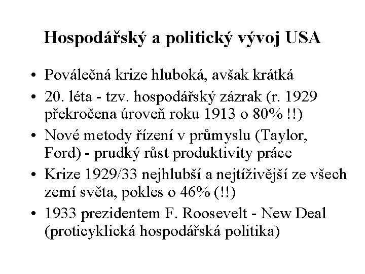 Hospodářský a politický vývoj USA • Poválečná krize hluboká, avšak krátká • 20. léta