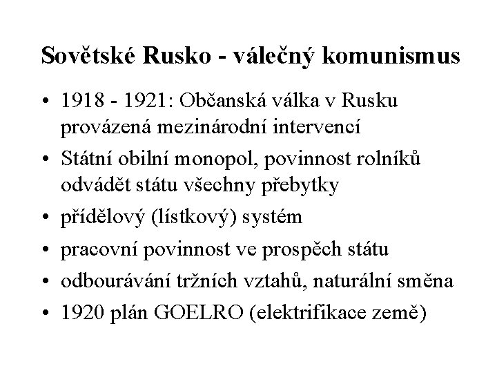 Sovětské Rusko - válečný komunismus • 1918 - 1921: Občanská válka v Rusku provázená