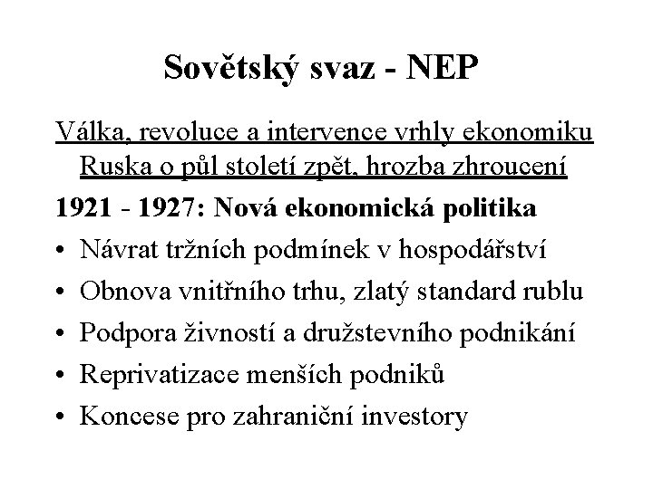 Sovětský svaz - NEP Válka, revoluce a intervence vrhly ekonomiku Ruska o půl století