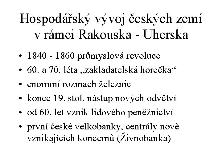 Hospodářský vývoj českých zemí v rámci Rakouska - Uherska • • • 1840 -