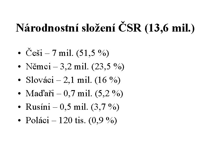 Národnostní složení ČSR (13, 6 mil. ) • • • Češi – 7 mil.