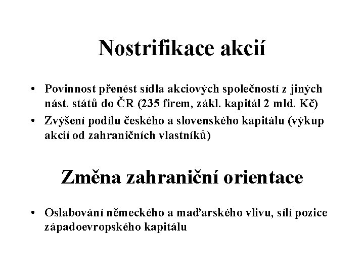 Nostrifikace akcií • Povinnost přenést sídla akciových společností z jiných nást. států do ČR