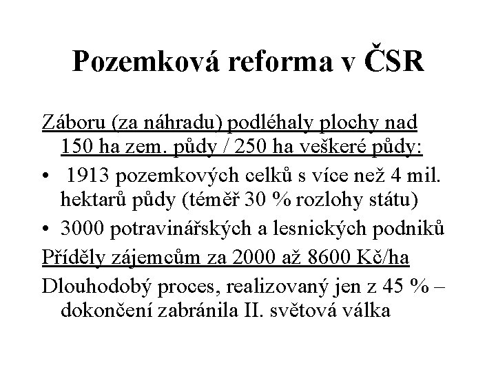 Pozemková reforma v ČSR Záboru (za náhradu) podléhaly plochy nad 150 ha zem. půdy