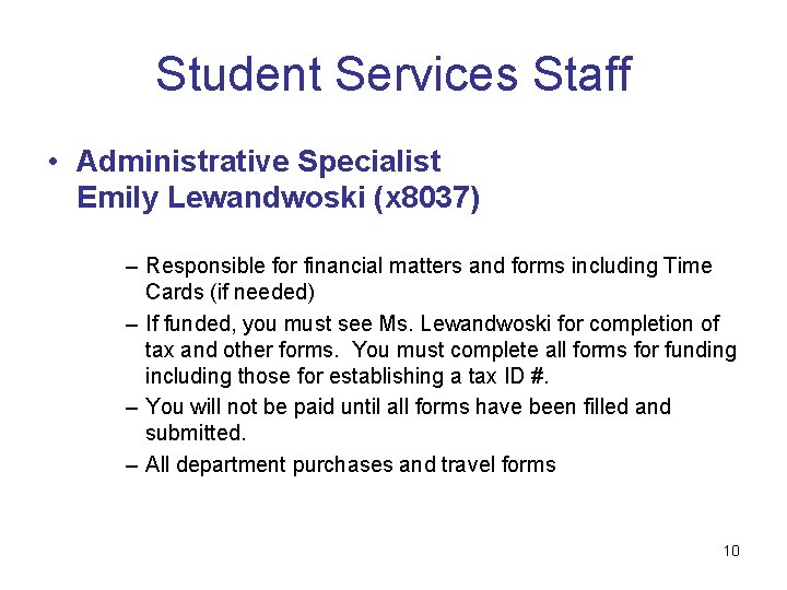 Student Services Staff • Administrative Specialist Emily Lewandwoski (x 8037) – Responsible for financial