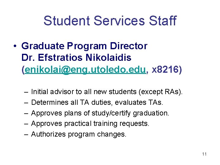 Student Services Staff • Graduate Program Director Dr. Efstratios Nikolaidis (enikolai@eng. utoledo. edu, x