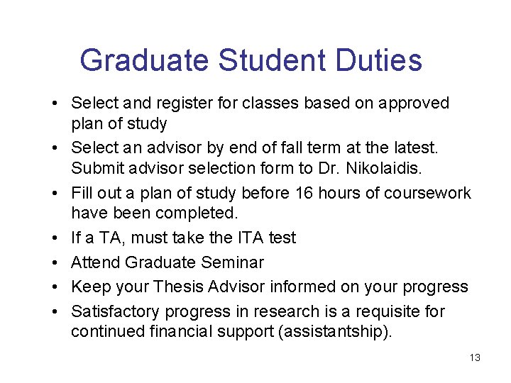 Graduate Student Duties • Select and register for classes based on approved plan of