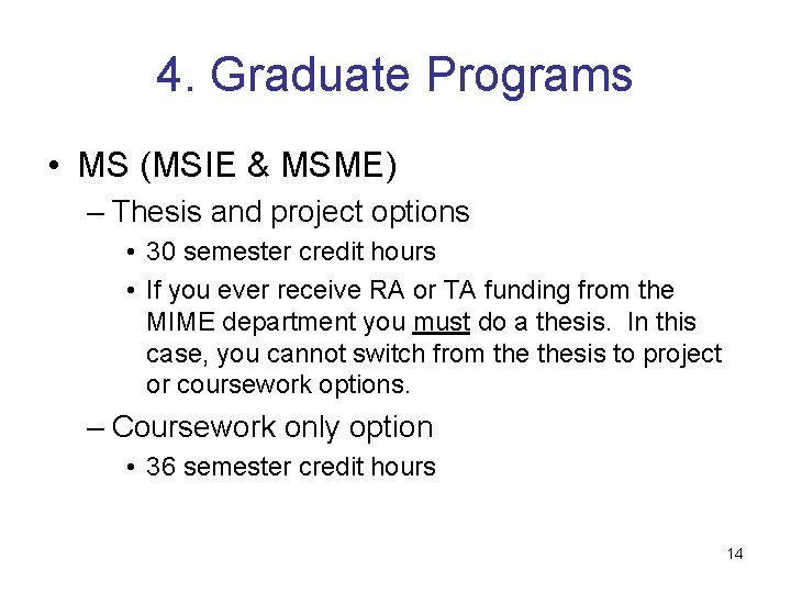 4. Graduate Programs • MS (MSIE & MSME) – Thesis and project options •