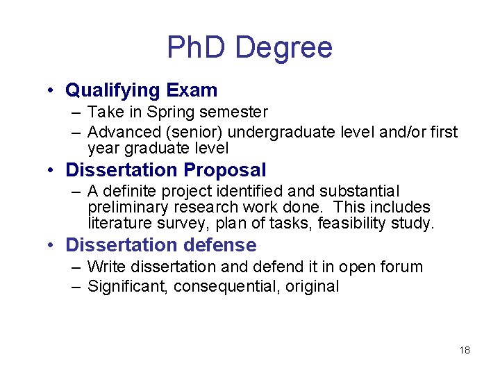 Ph. D Degree • Qualifying Exam – Take in Spring semester – Advanced (senior)