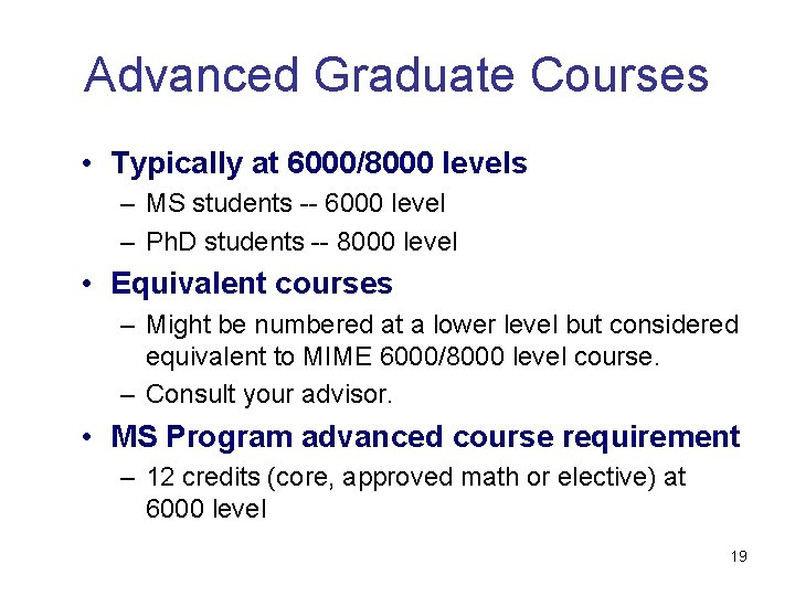 Advanced Graduate Courses • Typically at 6000/8000 levels – MS students -- 6000 level