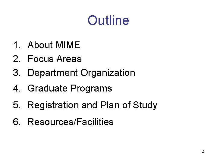 Outline 1. About MIME 2. Focus Areas 3. Department Organization 4. Graduate Programs 5.