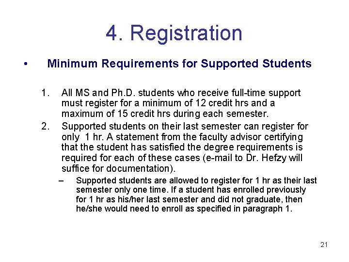 4. Registration • Minimum Requirements for Supported Students 1. 2. All MS and Ph.