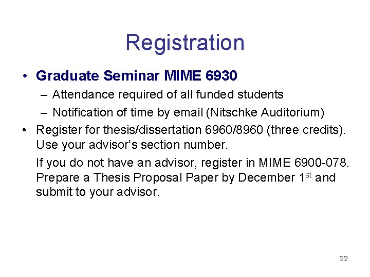 Registration • Graduate Seminar MIME 6930 – Attendance required of all funded students –