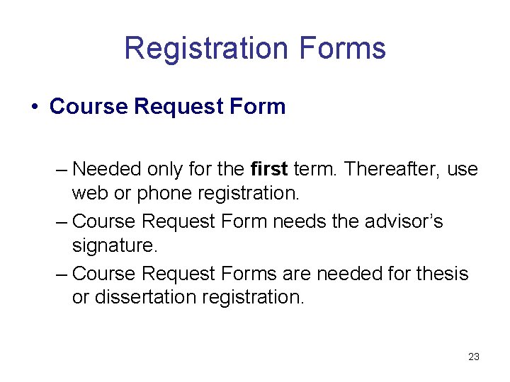 Registration Forms • Course Request Form – Needed only for the first term. Thereafter,