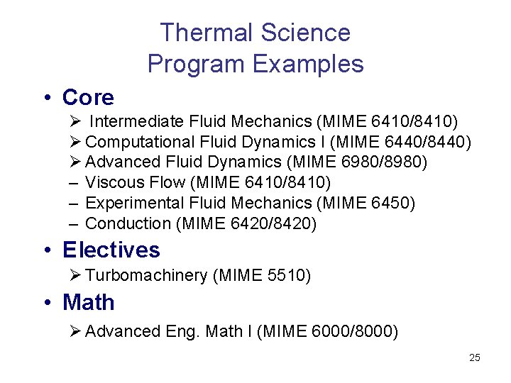 Thermal Science Program Examples • Core Ø Intermediate Fluid Mechanics (MIME 6410/8410) Ø Computational