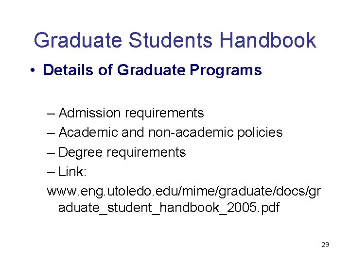 Graduate Students Handbook • Details of Graduate Programs – Admission requirements – Academic and