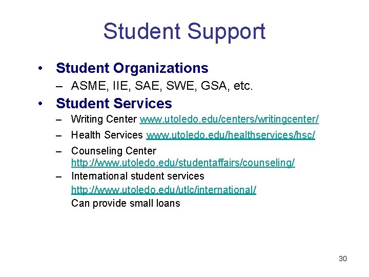 Student Support • Student Organizations – ASME, IIE, SAE, SWE, GSA, etc. • Student