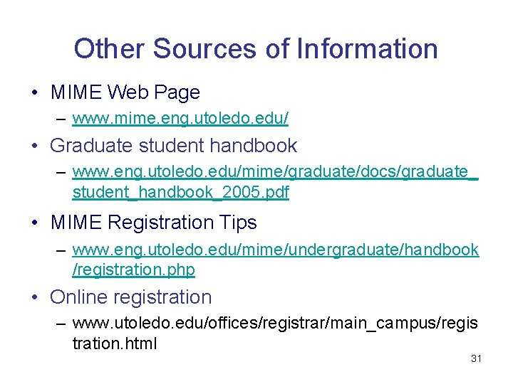 Other Sources of Information • MIME Web Page – www. mime. eng. utoledo. edu/