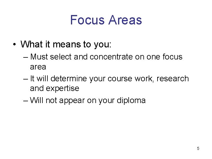 Focus Areas • What it means to you: – Must select and concentrate on