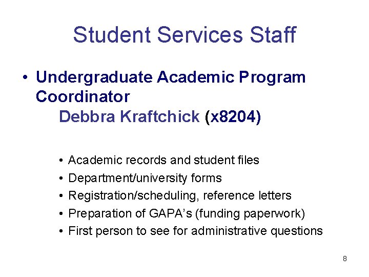 Student Services Staff • Undergraduate Academic Program Coordinator Debbra Kraftchick (x 8204) • •
