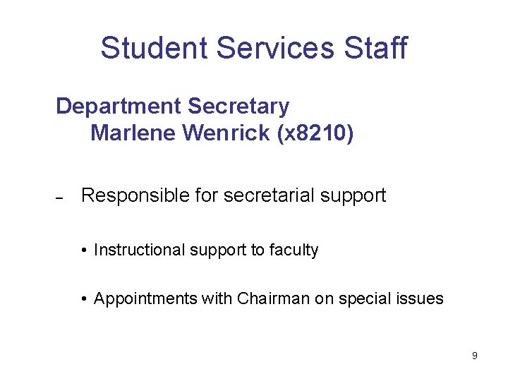 Student Services Staff Department Secretary Marlene Wenrick (x 8210) – Responsible for secretarial support