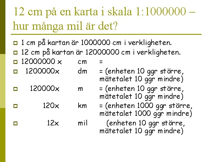 12 cm på en karta i skala 1: 1000000 – hur många mil är