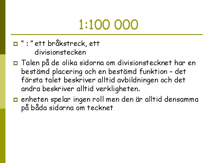 1: 100 000 p p p ” : ” ett bråkstreck, ett divisionstecken Talen