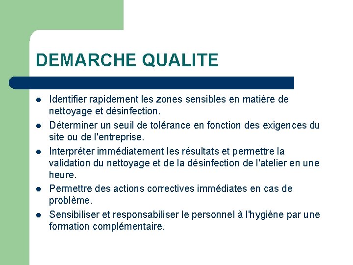 DEMARCHE QUALITE l l l Identifier rapidement les zones sensibles en matière de nettoyage