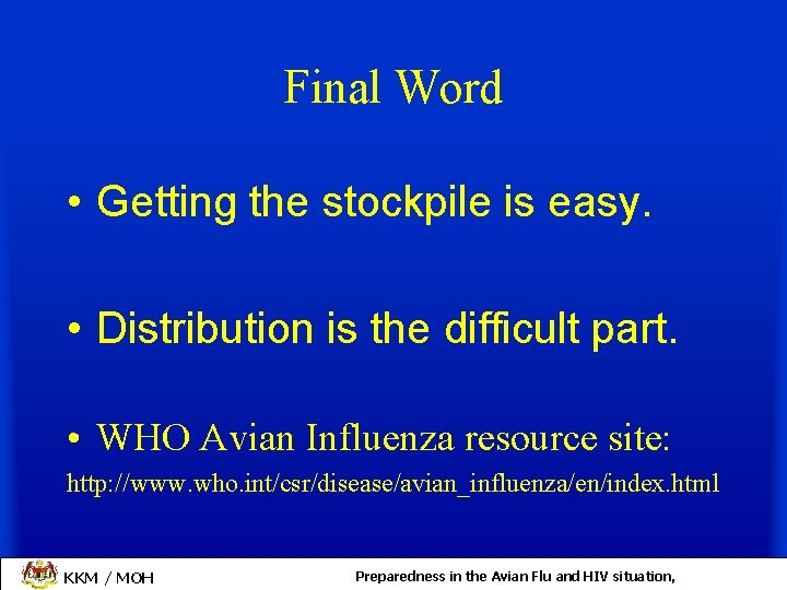 Final Word • Getting the stockpile is easy. • Distribution is the difficult part.
