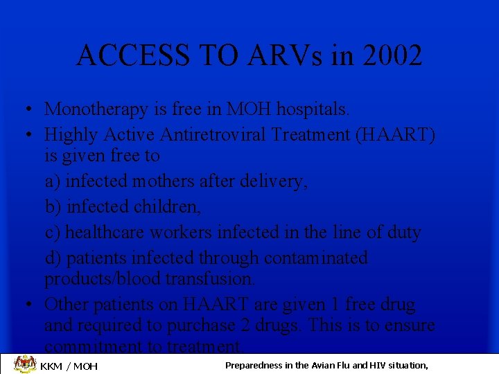 ACCESS TO ARVs in 2002 • Monotherapy is free in MOH hospitals. • Highly