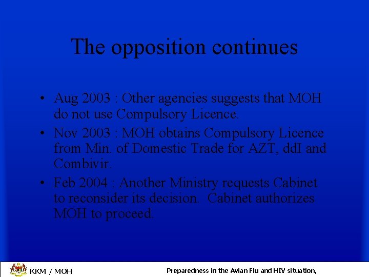 The opposition continues • Aug 2003 : Other agencies suggests that MOH do not