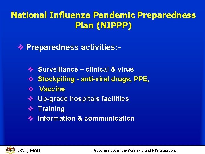 National Influenza Pandemic Preparedness Plan (NIPPP) v Preparedness activities: v Surveillance – clinical &