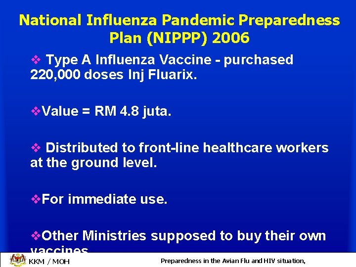 National Influenza Pandemic Preparedness Plan (NIPPP) 2006 v Type A Influenza Vaccine - purchased