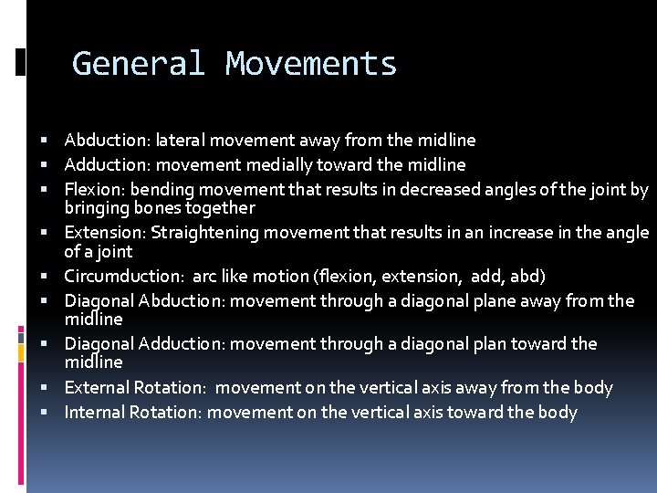 General Movements Abduction: lateral movement away from the midline Adduction: movement medially toward the