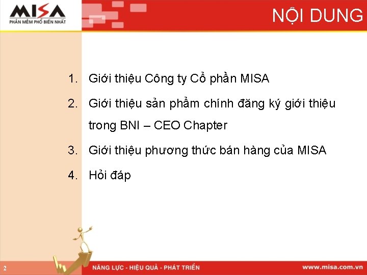 NỘI DUNG 1. Giới thiệu Công ty Cổ phần MISA 2. Giới thiệu sản