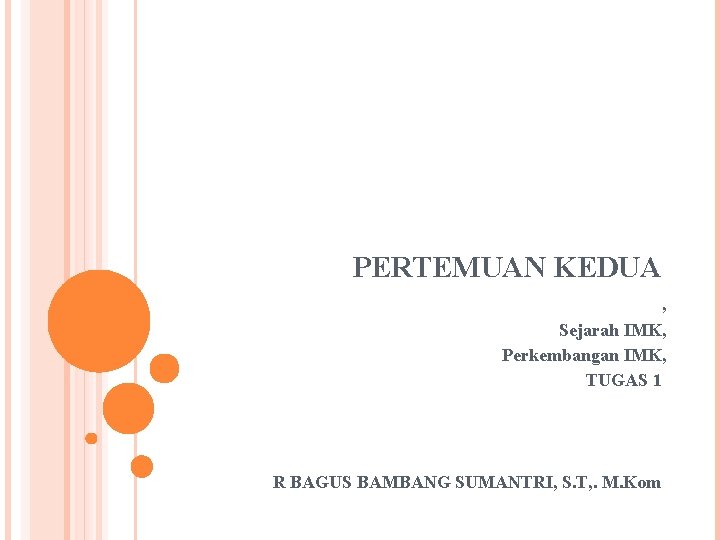 PERTEMUAN KEDUA , Sejarah IMK, Perkembangan IMK, TUGAS 1 R BAGUS BAMBANG SUMANTRI, S.