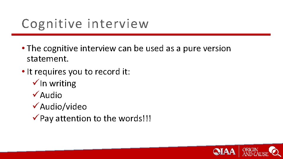 Cognitive interview • The cognitive interview can be used as a pure version statement.