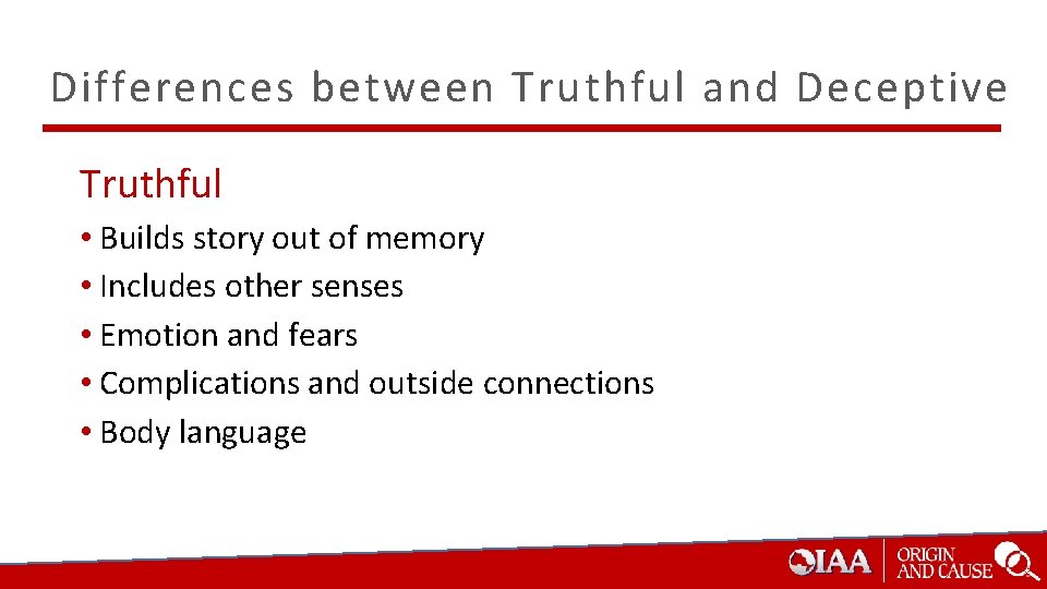 Differences between Truthful and Deceptive Truthful • Builds story out of memory • Includes
