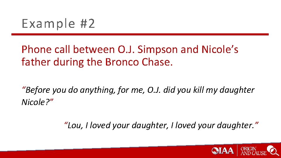 Example #2 Phone call between O. J. Simpson and Nicole’s father during the Bronco