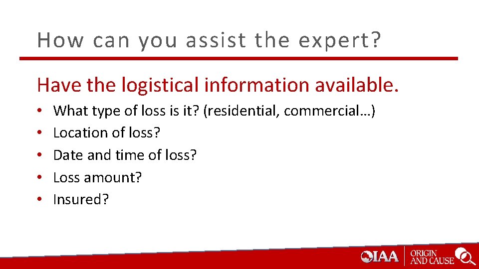 How can you assist the expert? Have the logistical information available. • • •