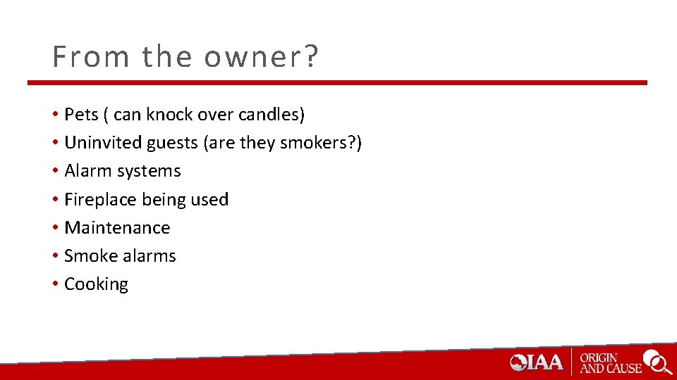 From the owner? • Pets ( can knock over candles) • Uninvited guests (are