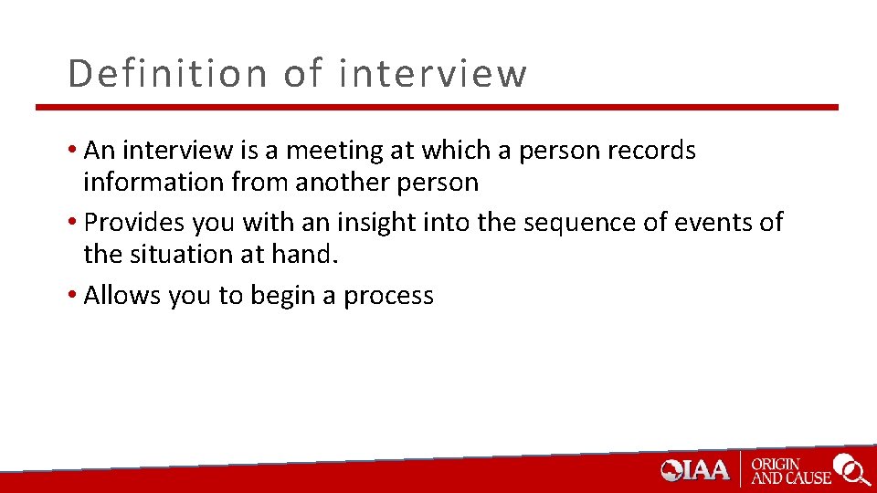Definition of interview • An interview is a meeting at which a person records