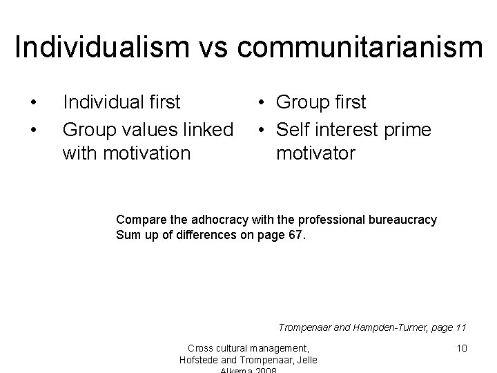 Individualism vs communitarianism • • Individual first Group values linked with motivation • Group