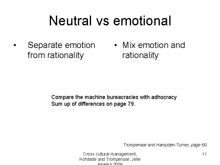 Neutral vs emotional • Separate emotion from rationality • Mix emotion and rationality Compare