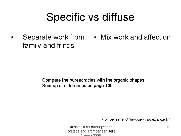 Specific vs diffuse • Separate work from family and frinds • Mix work and