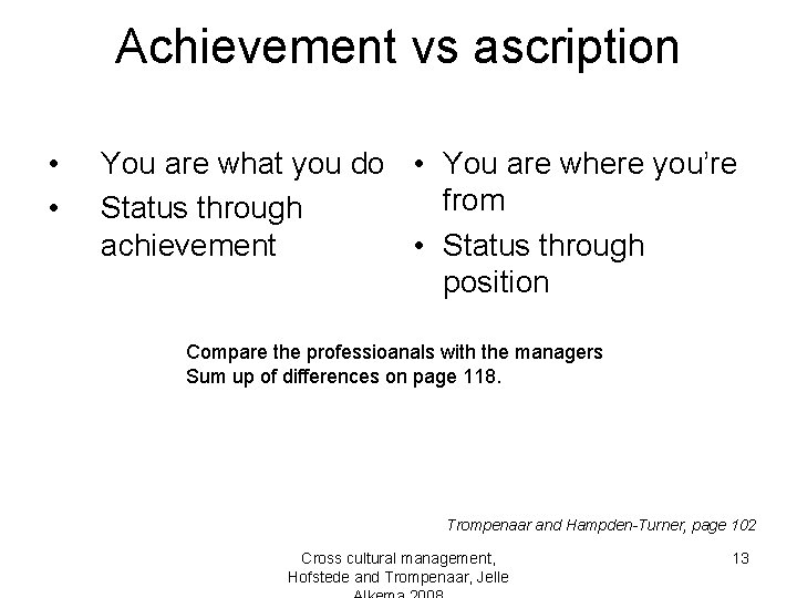 Achievement vs ascription • • You are what you do • You are where