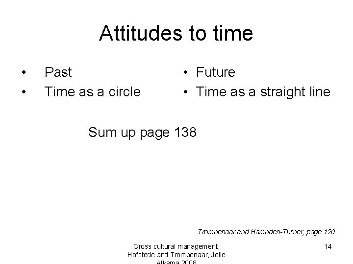 Attitudes to time • • Past Time as a circle • Future • Time