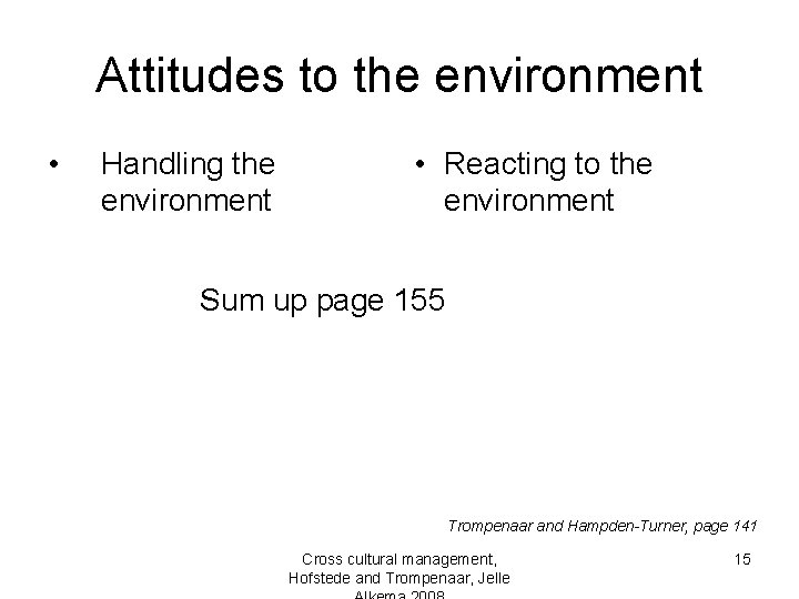 Attitudes to the environment • Handling the environment • Reacting to the environment Sum