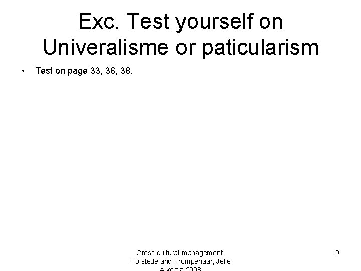 Exc. Test yourself on Univeralisme or paticularism • Test on page 33, 36, 38.