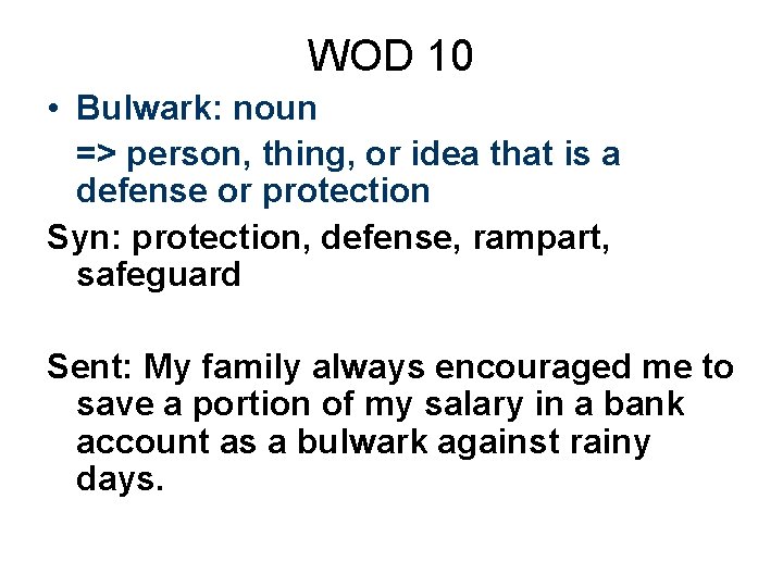 WOD 10 • Bulwark: noun => person, thing, or idea that is a defense